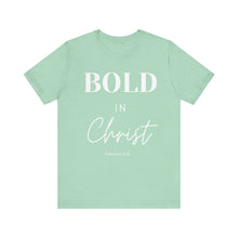 Load image into Gallery viewer, Bold in Christ  Tee