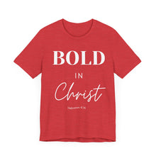 Load image into Gallery viewer, Bold in Christ  Tee