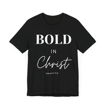 Load image into Gallery viewer, Bold in Christ  Tee