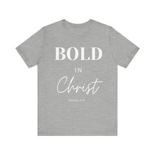 Load image into Gallery viewer, Bold in Christ  Tee