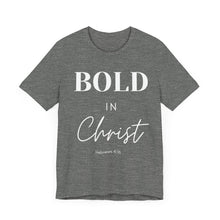 Load image into Gallery viewer, Bold in Christ  Tee