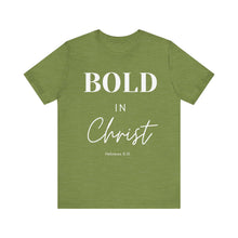 Load image into Gallery viewer, Bold in Christ  Tee