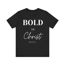 Load image into Gallery viewer, Bold in Christ  Tee