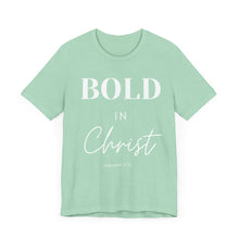Load image into Gallery viewer, Bold in Christ  Tee