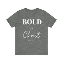 Load image into Gallery viewer, Bold in Christ  Tee