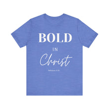 Load image into Gallery viewer, Bold in Christ  Tee