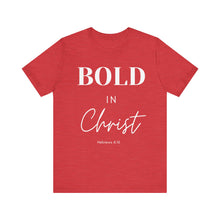 Load image into Gallery viewer, Bold in Christ  Tee