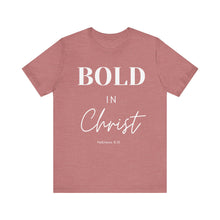 Load image into Gallery viewer, Bold in Christ  Tee