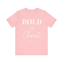 Load image into Gallery viewer, Bold in Christ  Tee