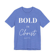 Load image into Gallery viewer, Bold in Christ  Tee
