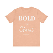 Load image into Gallery viewer, Bold in Christ  Tee