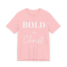 Load image into Gallery viewer, Bold in Christ  Tee