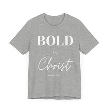 Load image into Gallery viewer, Bold in Christ  Tee